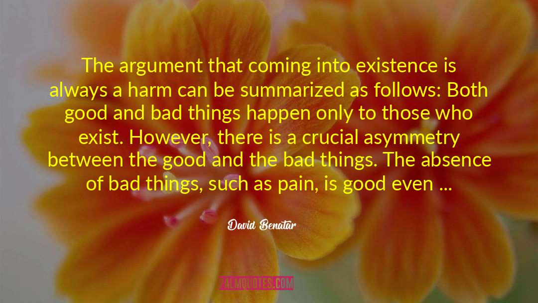 The Good And The Bad quotes by David Benatar