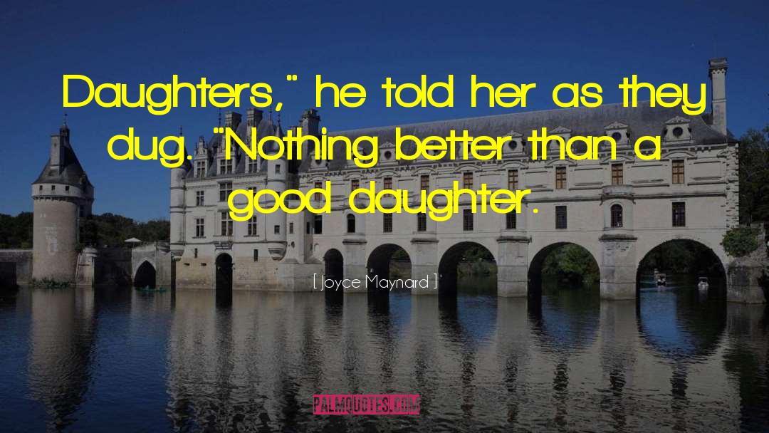 The Good Daughters quotes by Joyce Maynard