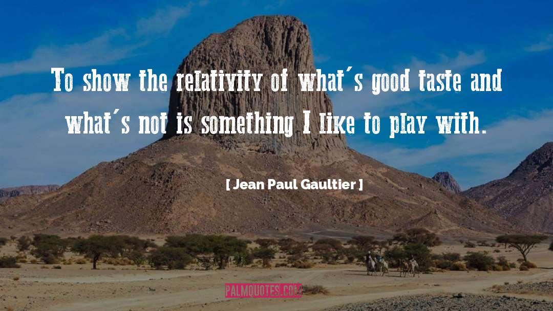 The Good Earth quotes by Jean Paul Gaultier