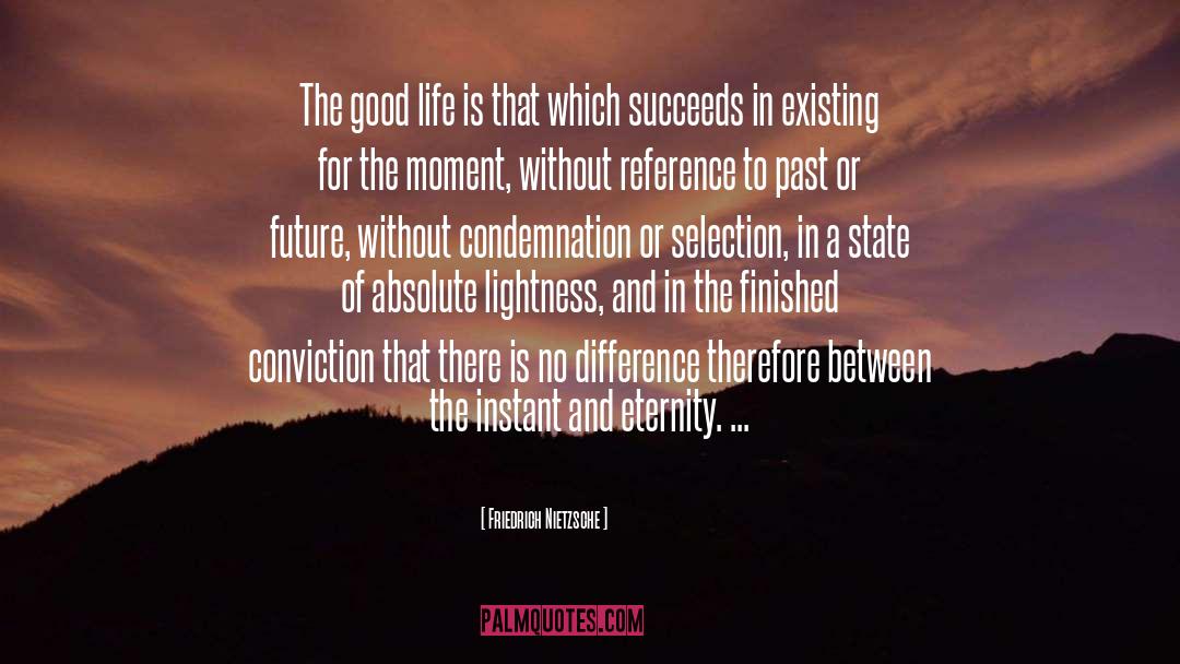 The Good Life quotes by Friedrich Nietzsche