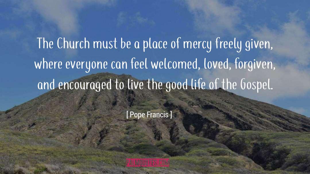 The Good Life quotes by Pope Francis