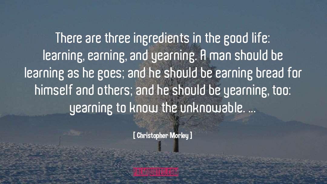 The Good Life quotes by Christopher Morley