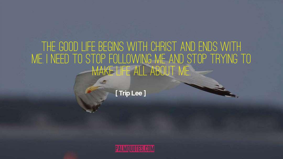 The Good Life quotes by Trip Lee