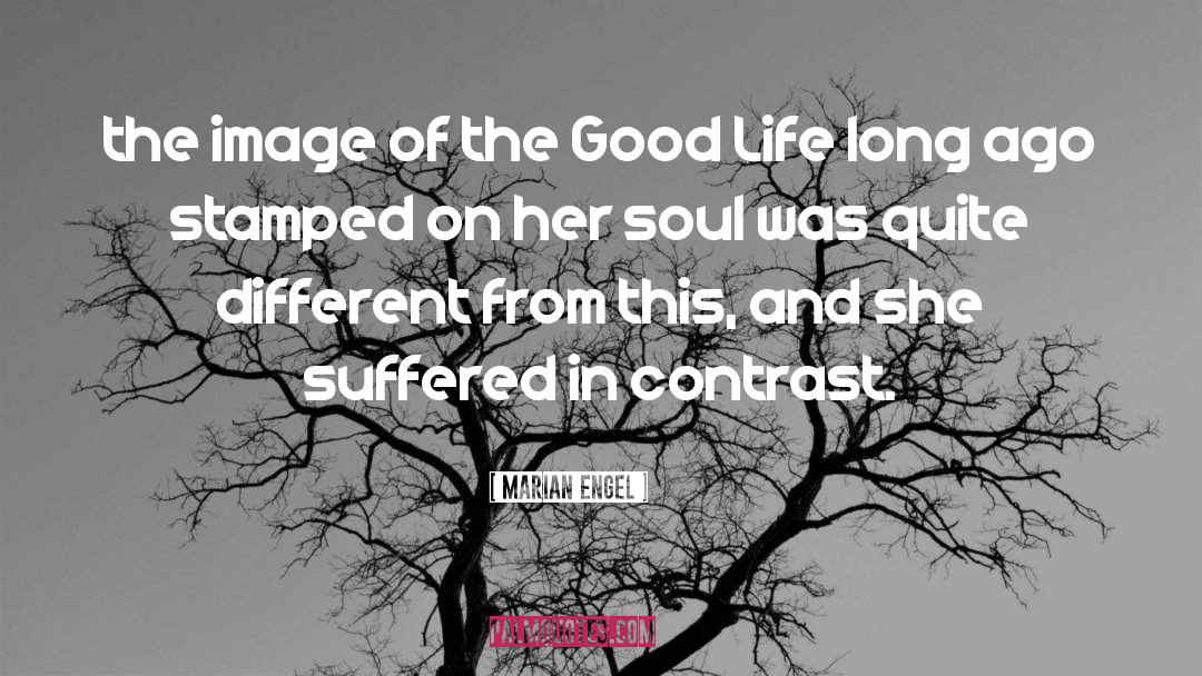 The Good Life quotes by Marian Engel