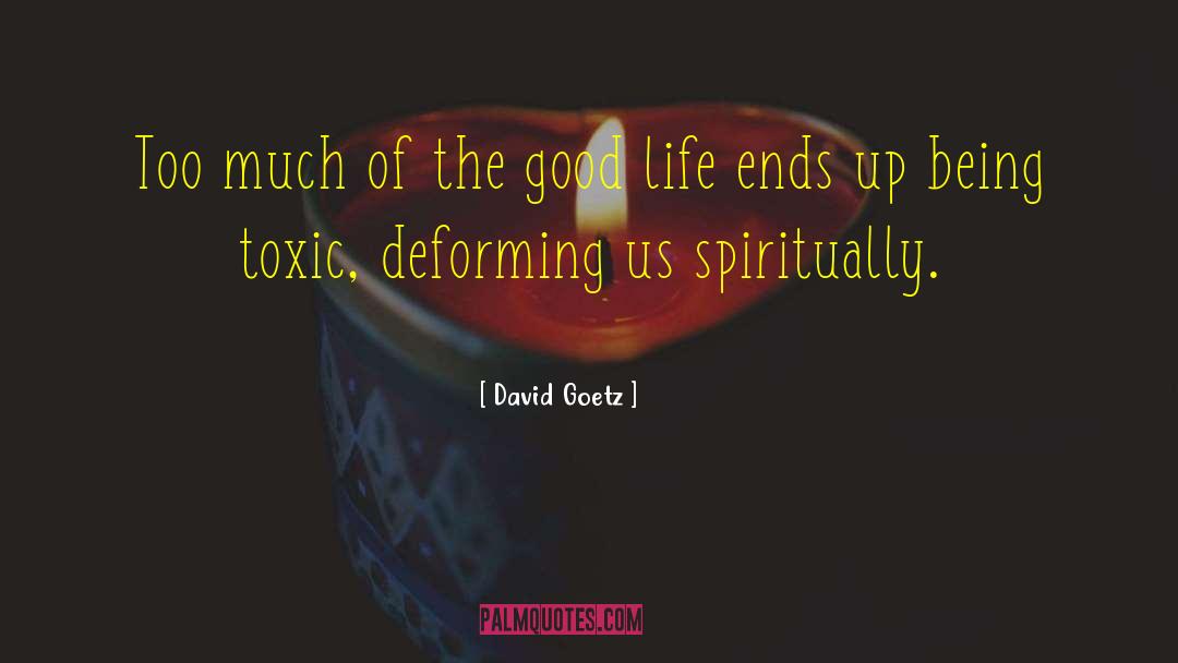 The Good Life quotes by David Goetz