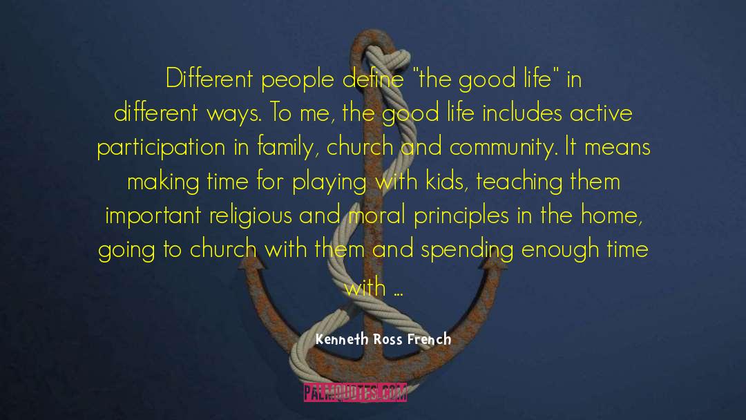 The Good Life quotes by Kenneth Ross French