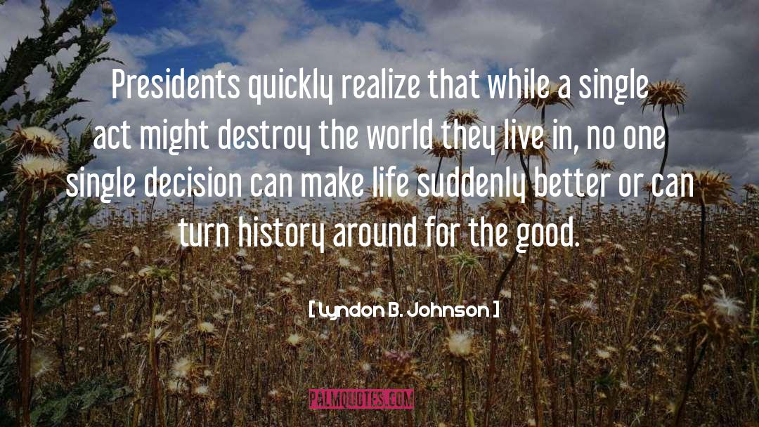 The Good Life quotes by Lyndon B. Johnson