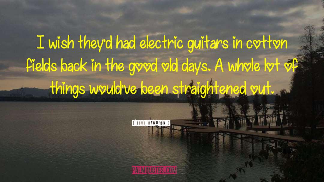 The Good Old Days quotes by Jimi Hendrix