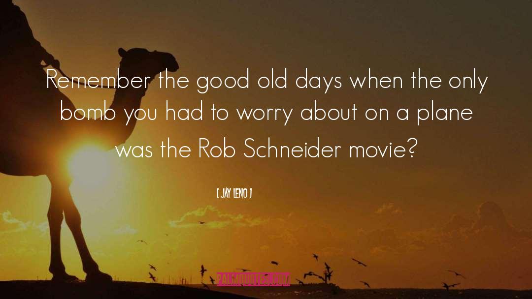 The Good Old Days quotes by Jay Leno