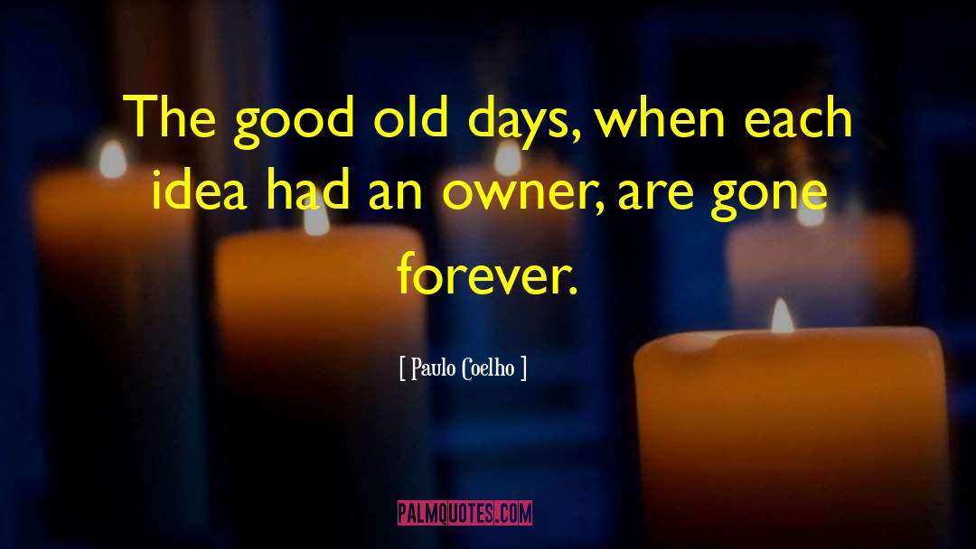 The Good Old Days quotes by Paulo Coelho
