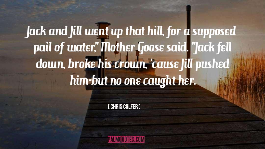 The Goose quotes by Chris Colfer