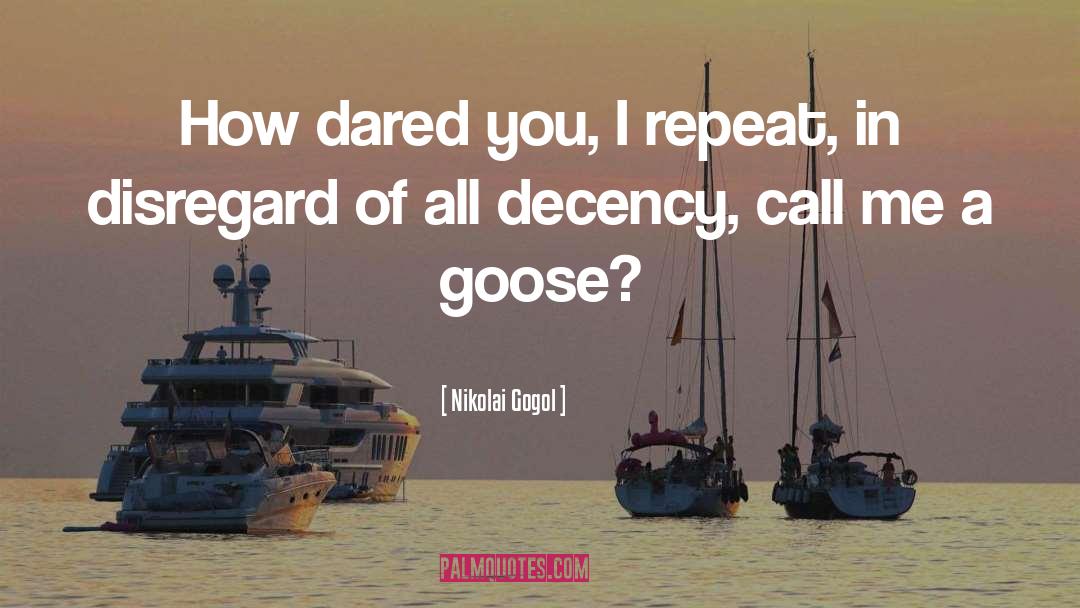 The Goose quotes by Nikolai Gogol