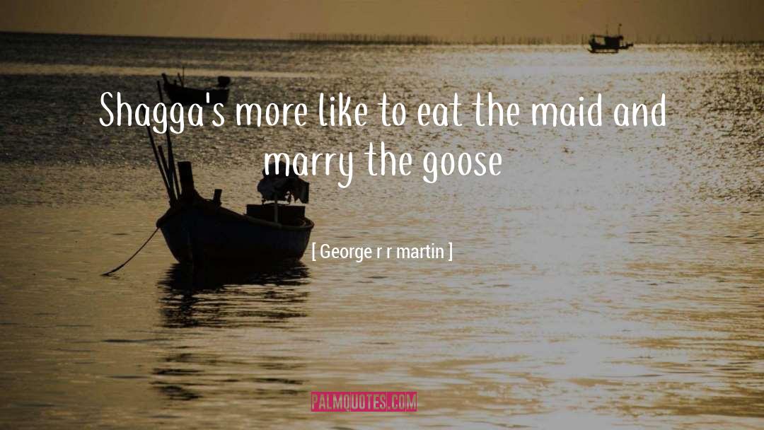 The Goose quotes by George R R Martin