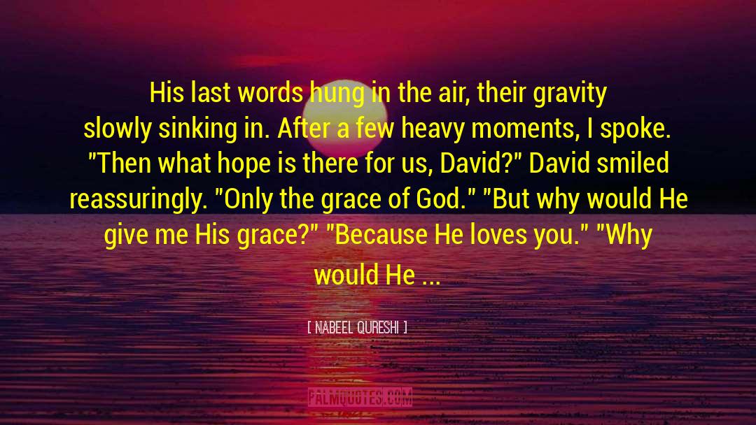 The Grace Of God quotes by Nabeel Qureshi