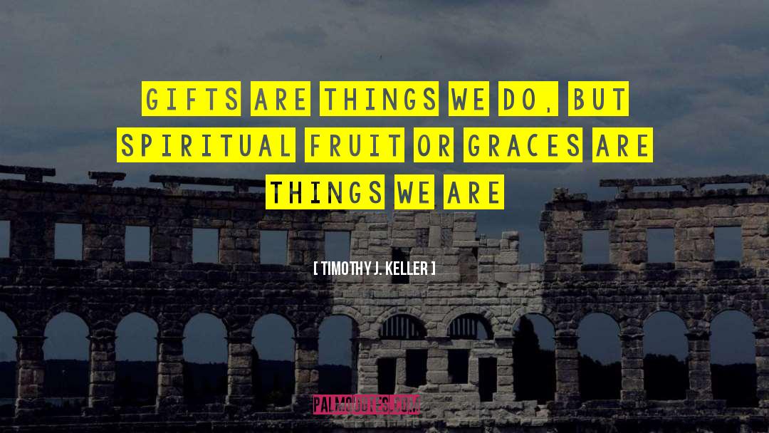 The Graces quotes by Timothy J. Keller