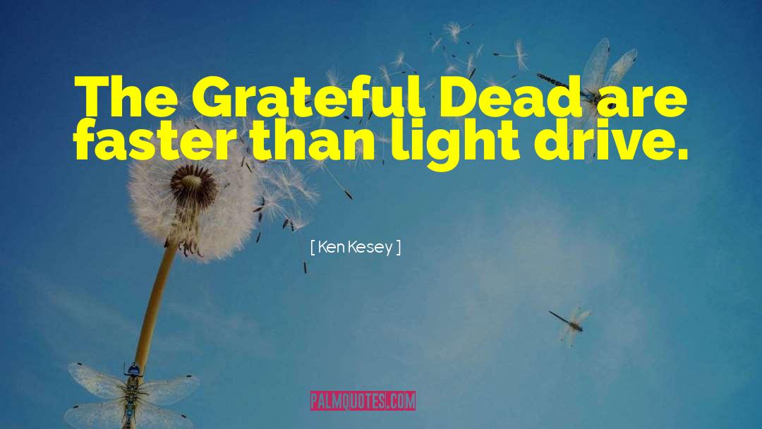 The Grateful Dead quotes by Ken Kesey