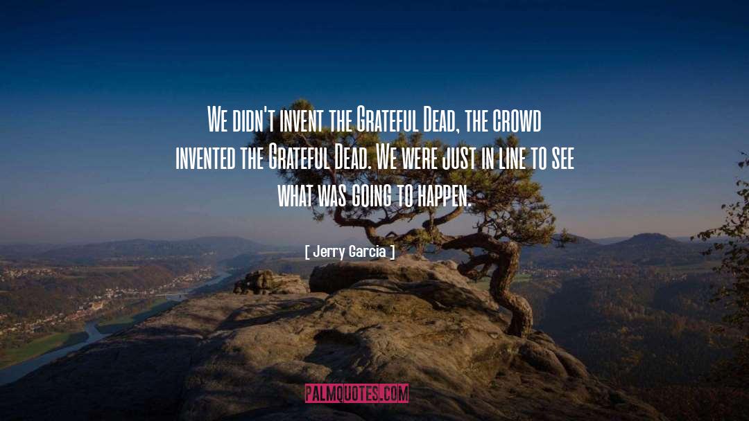 The Grateful Dead quotes by Jerry Garcia
