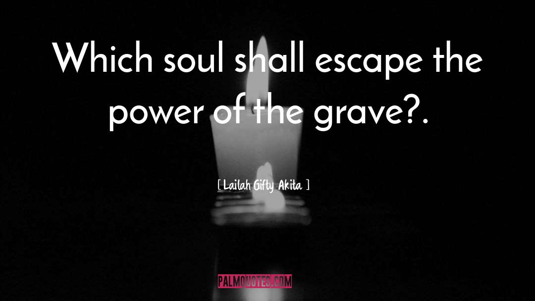 The Grave quotes by Lailah Gifty Akita