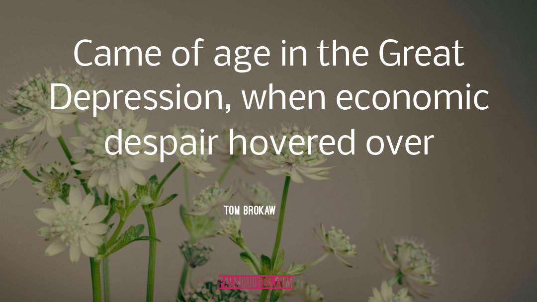 The Great Depression quotes by Tom Brokaw