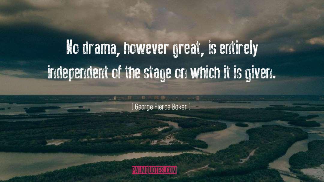 The Great Perhaps quotes by George Pierce Baker