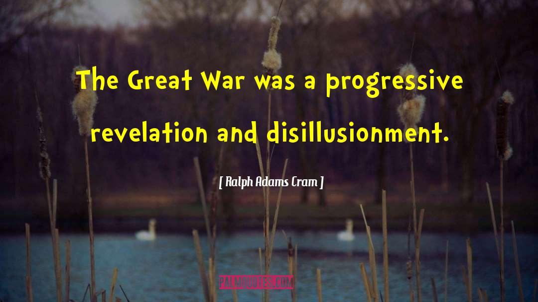 The Great War quotes by Ralph Adams Cram
