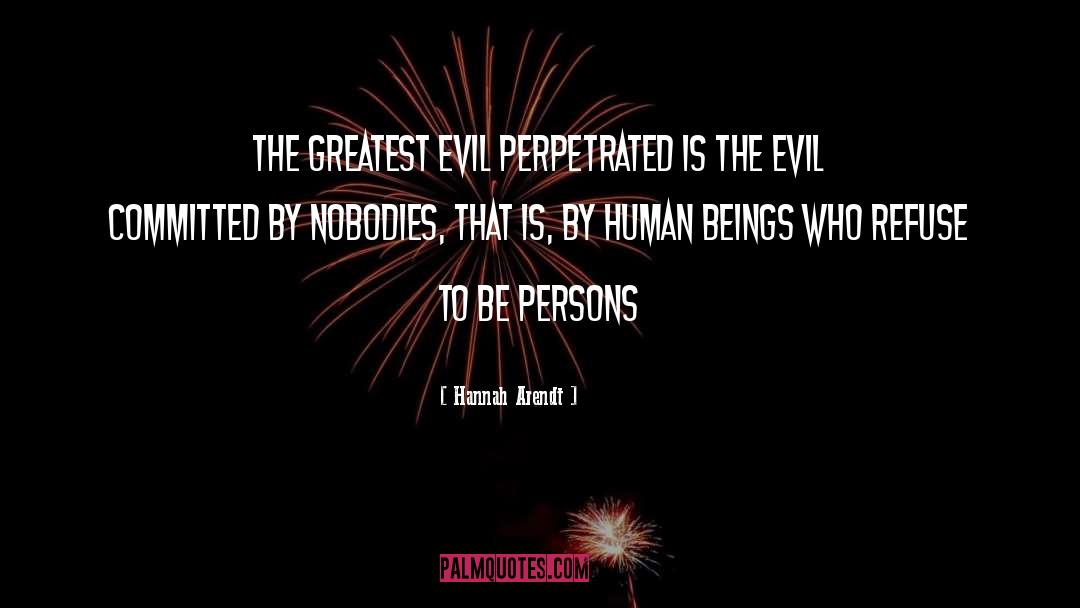 The Greatest Evil quotes by Hannah Arendt