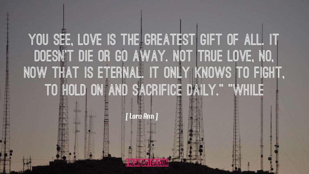 The Greatest Gift quotes by Lora Ann