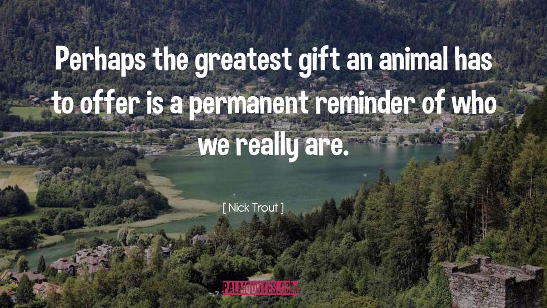 The Greatest Gift quotes by Nick Trout