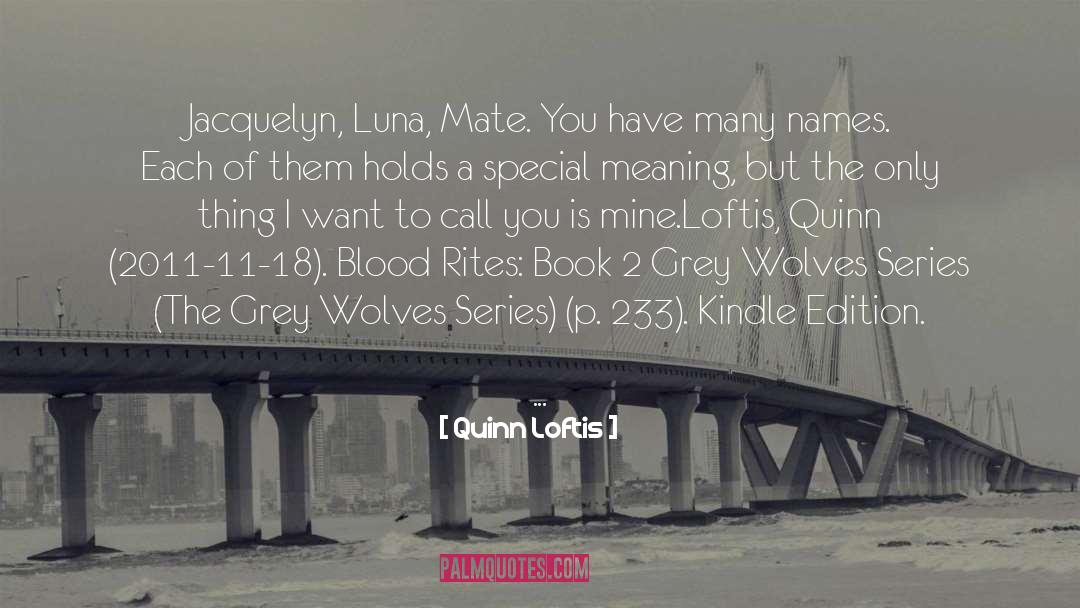 The Grey Wolves quotes by Quinn Loftis