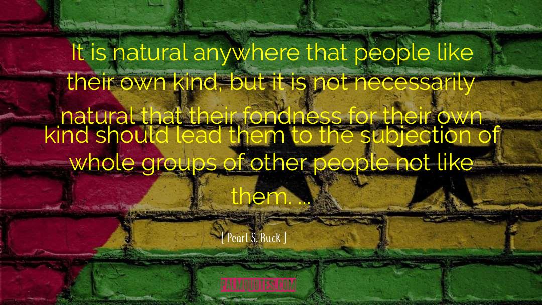The Groups S Perfect Description quotes by Pearl S. Buck
