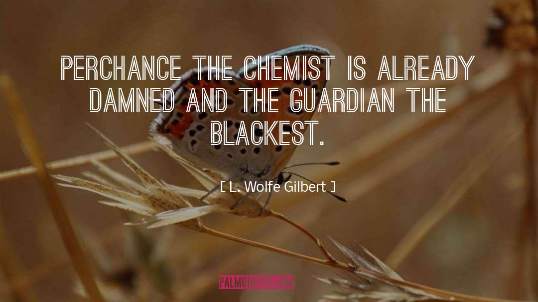 The Guardian quotes by L. Wolfe Gilbert