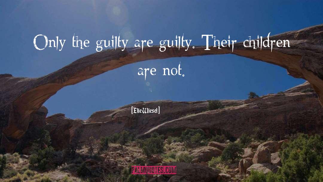 The Guilty quotes by Elie Wiesel