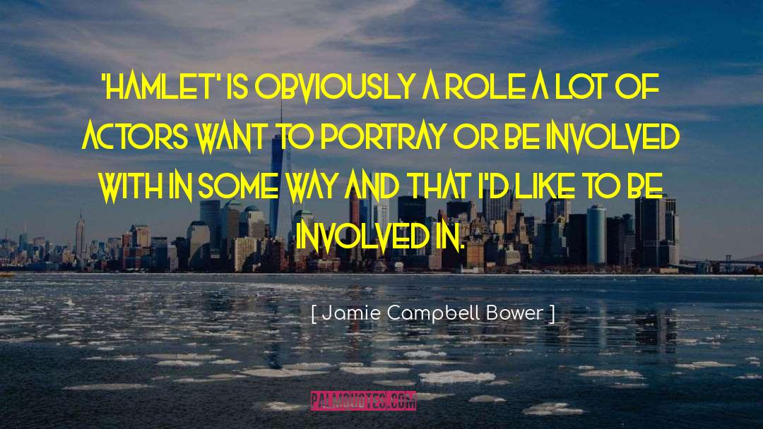 The Hamlet quotes by Jamie Campbell Bower