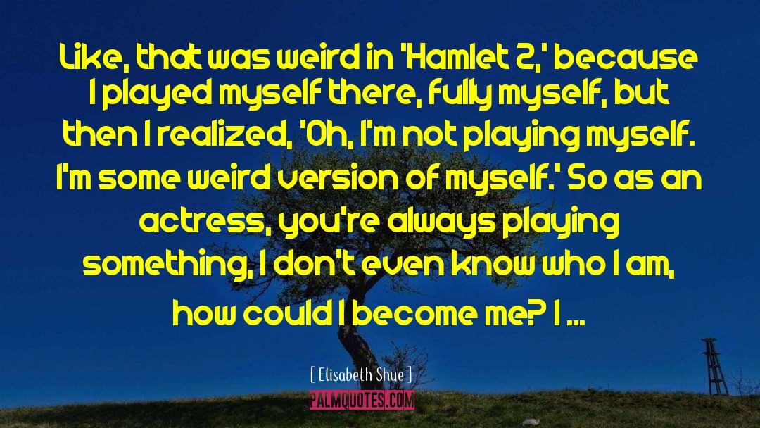 The Hamlet quotes by Elisabeth Shue