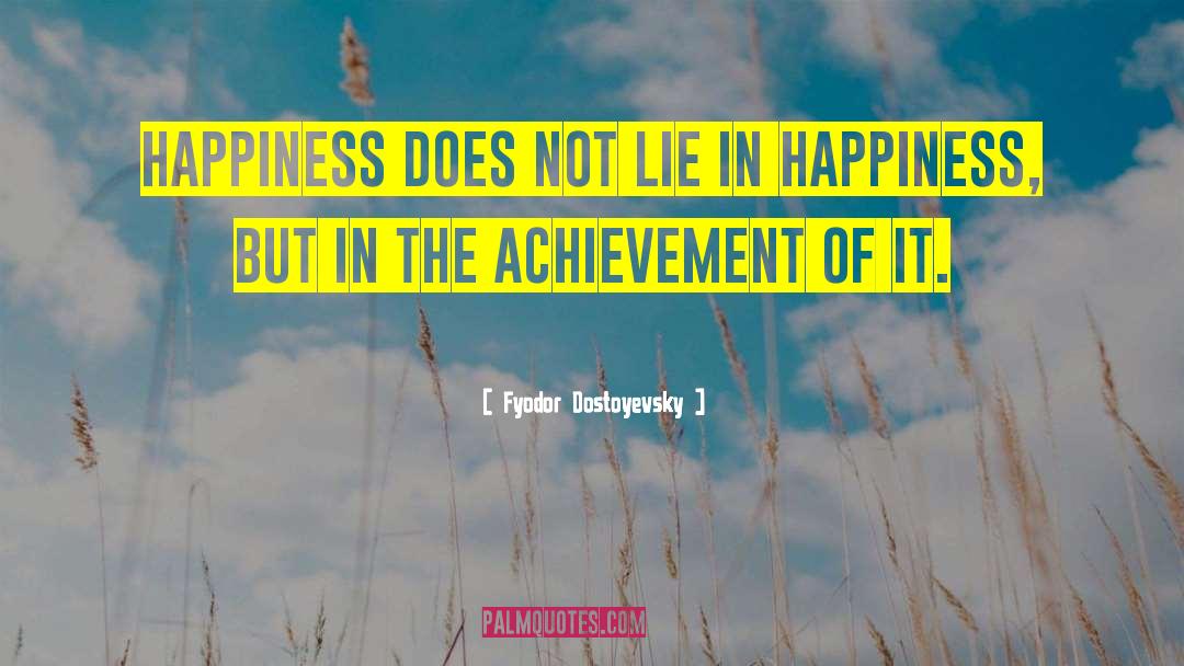 The Happiness Of Pursuit quotes by Fyodor Dostoyevsky