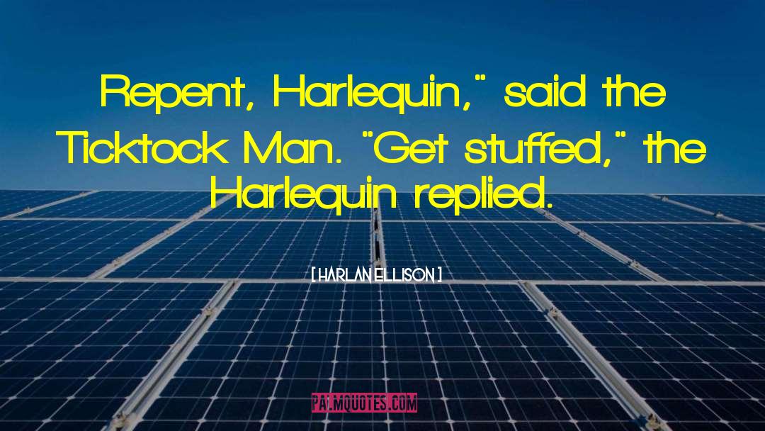 The Harlequin quotes by Harlan Ellison