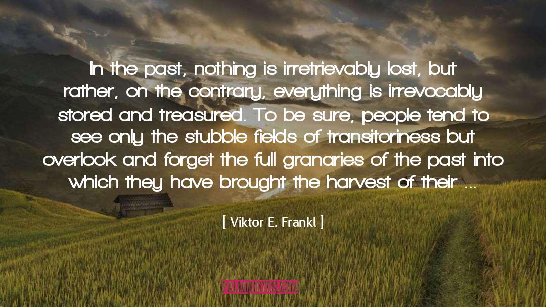 The Harvest quotes by Viktor E. Frankl