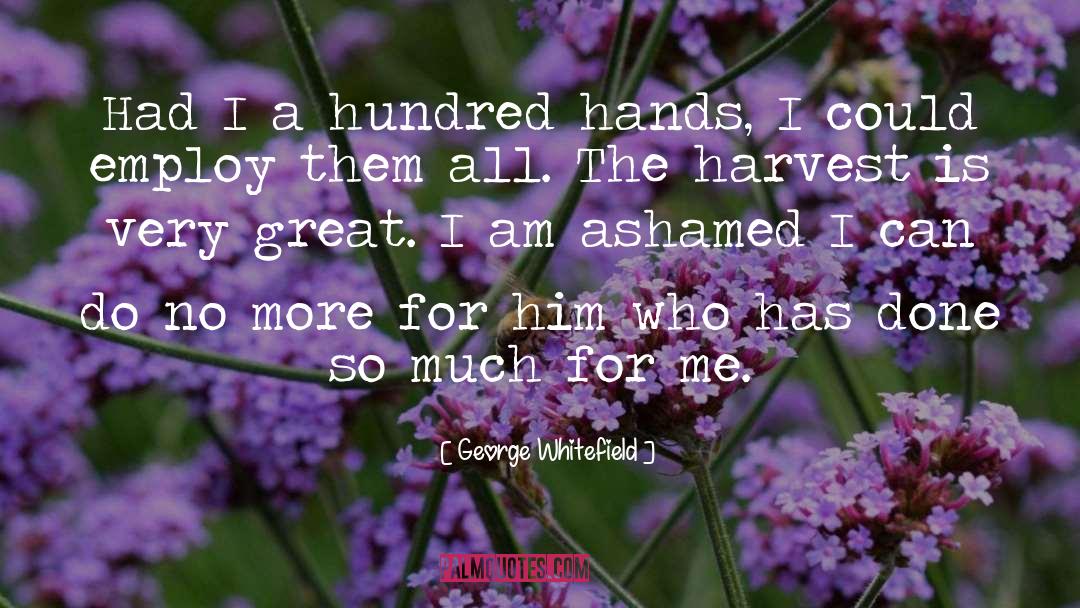The Harvest quotes by George Whitefield
