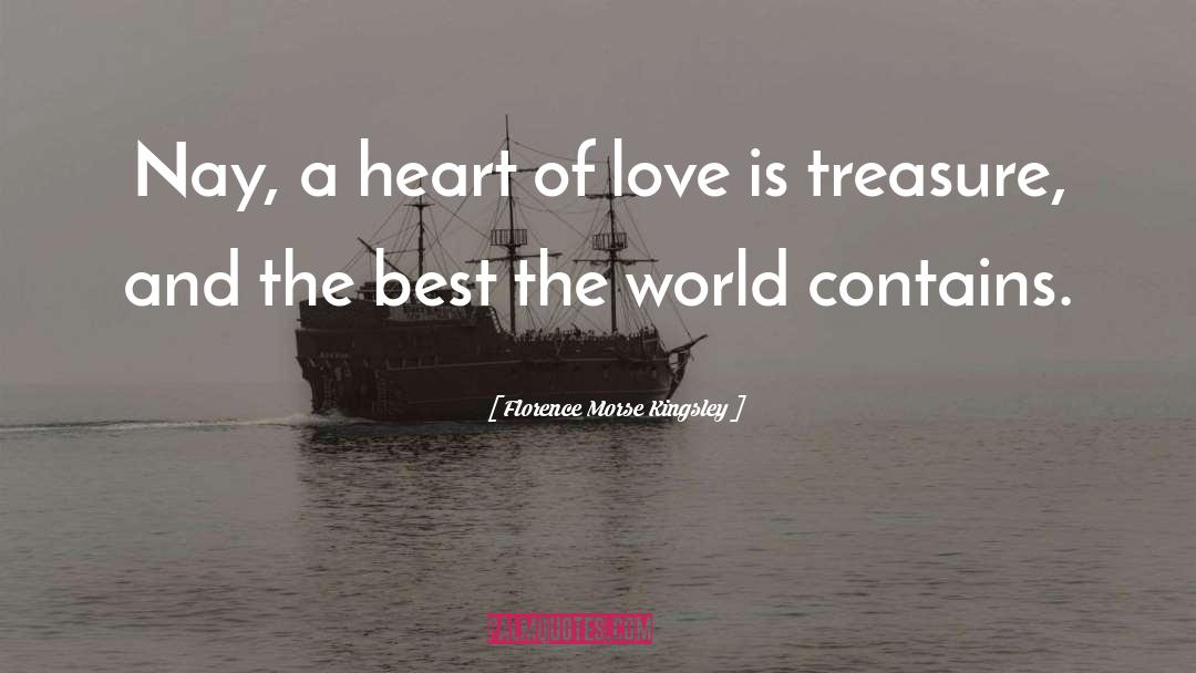 The Heart Is A Treasure Trove quotes by Florence Morse Kingsley