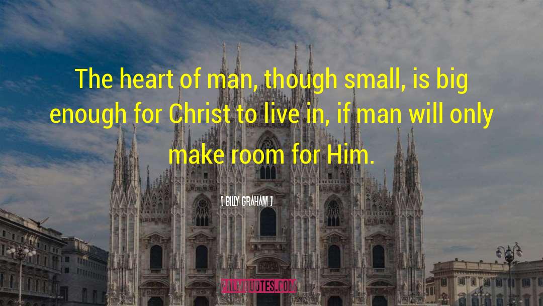 The Heart Of Man quotes by Billy Graham