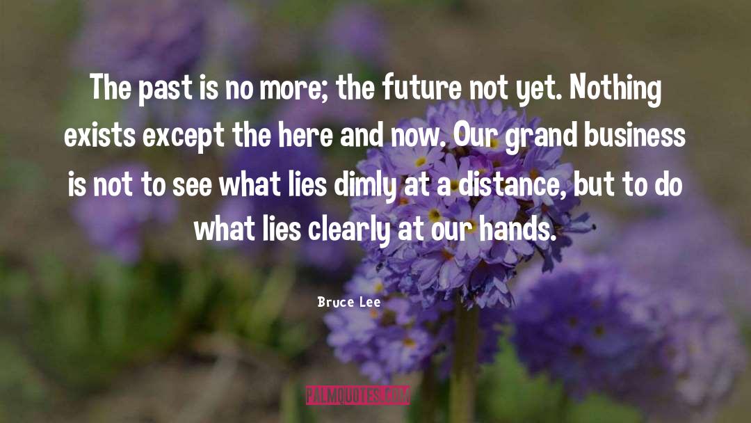 The Here And Now quotes by Bruce Lee
