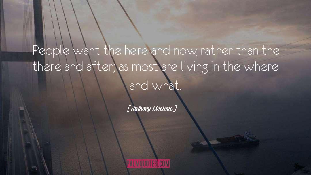 The Here And Now quotes by Anthony Liccione