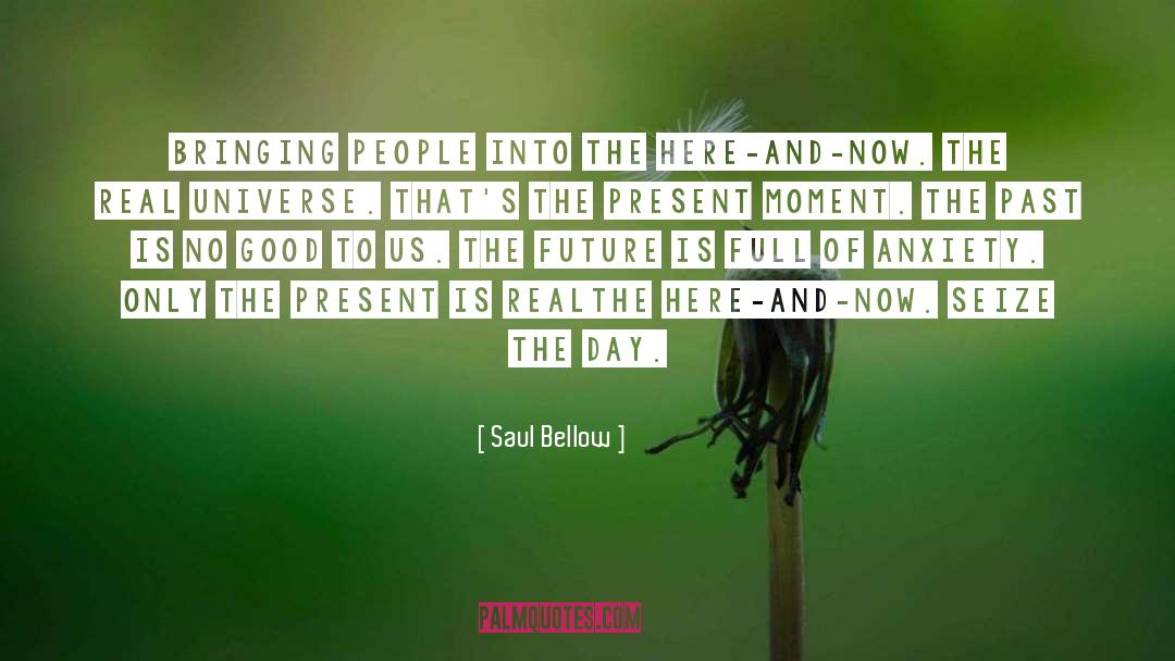 The Here And Now quotes by Saul Bellow