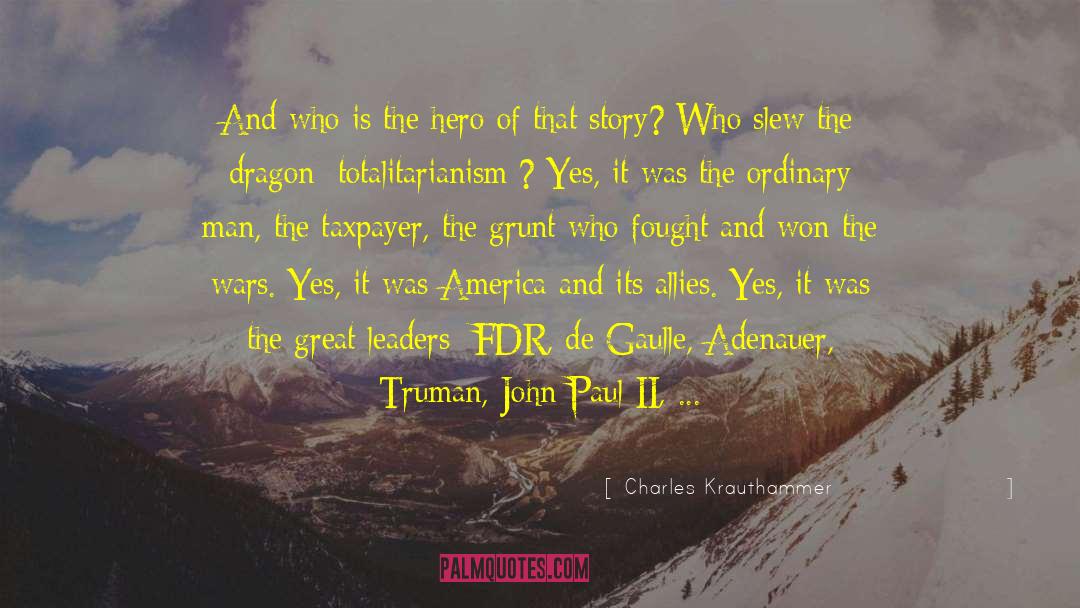 The Hero quotes by Charles Krauthammer