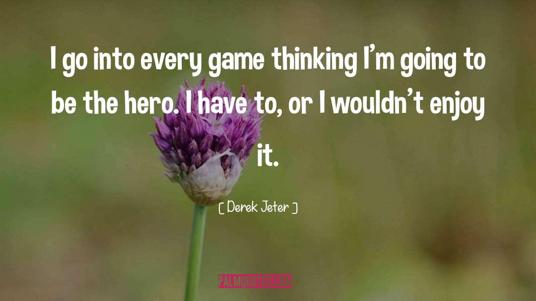The Hero quotes by Derek Jeter
