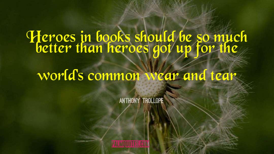 The Hero Strikes Back quotes by Anthony Trollope