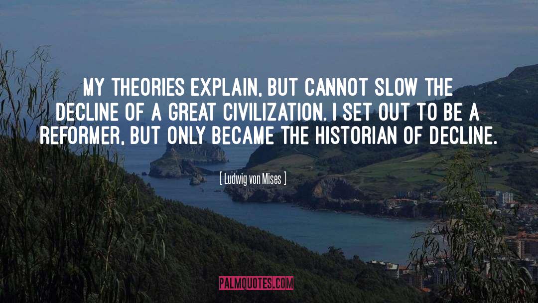 The Historian quotes by Ludwig Von Mises