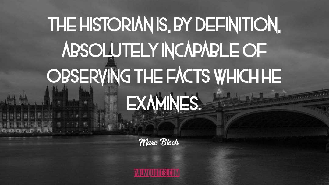 The Historian quotes by Marc Bloch