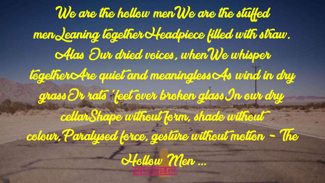 The Hollow Men quotes by T. S. Eliot