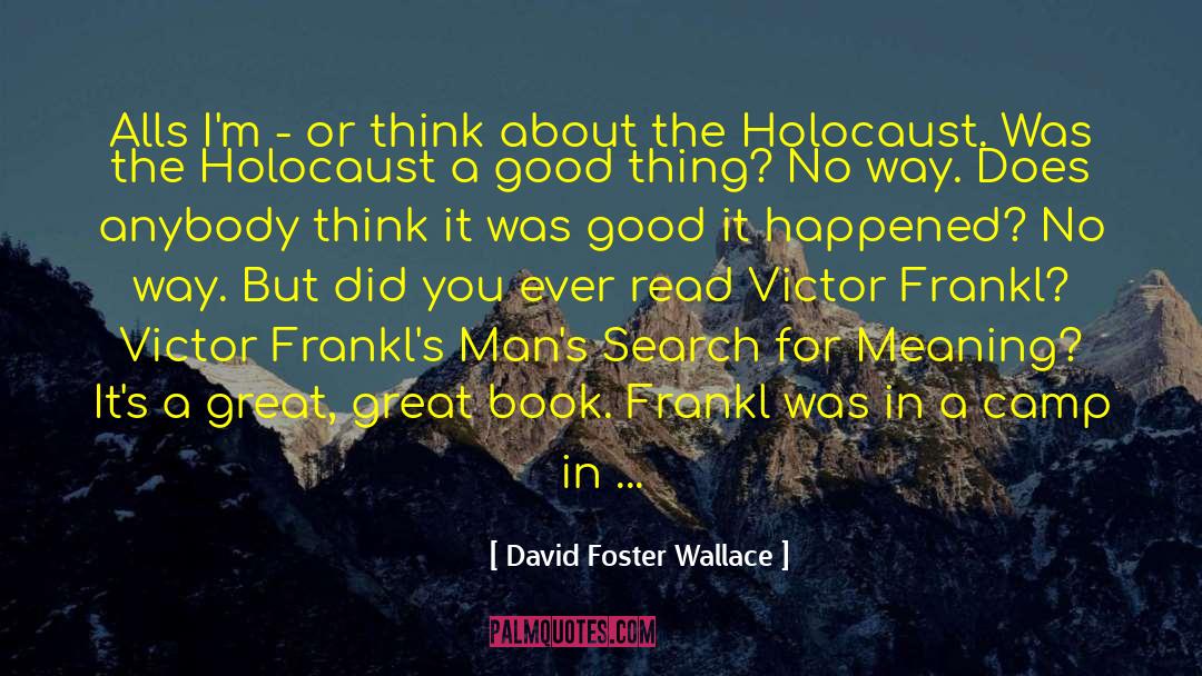 The Holocaust Denial quotes by David Foster Wallace